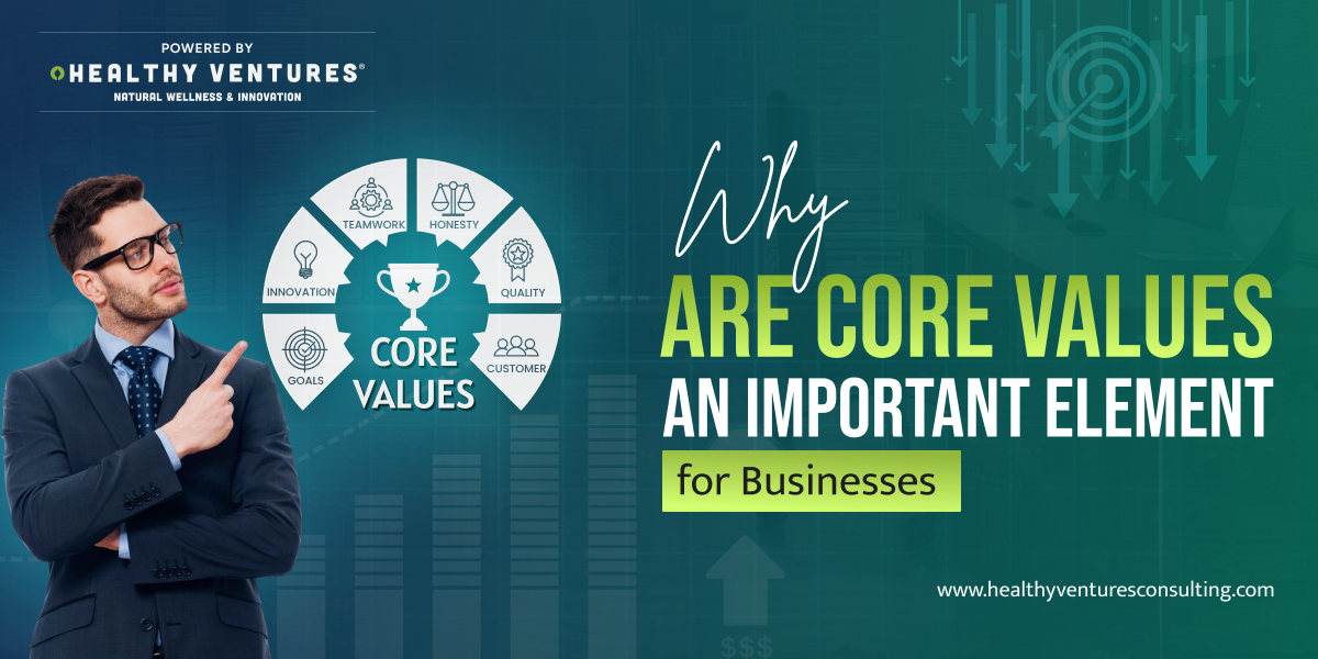 Why Are Core Values an Important Element for Businesses